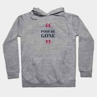 Dance Moms Poof Be Gone Modern Quote Hoodie